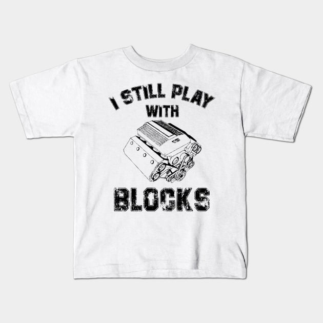 I Still Play With Blocks Dad Mechanic Gift Kids T-Shirt by printalpha-art